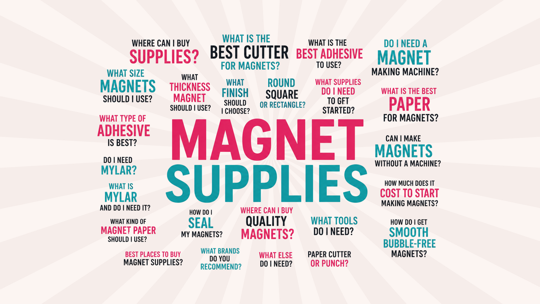 Getting Started Guide | Magnet Making Supplies Blog Post