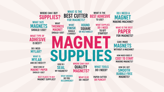 Getting Started Guide | Magnet Making Supplies Blog Post