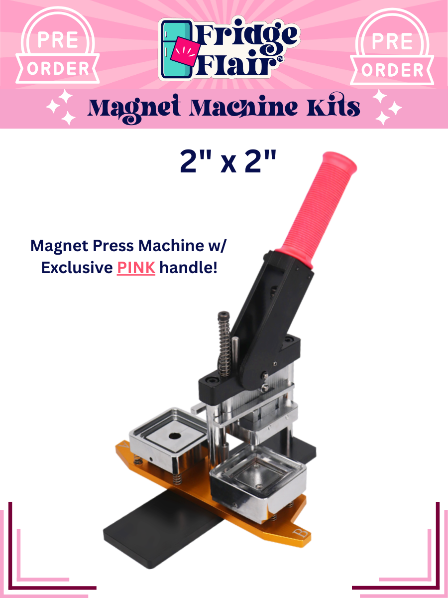 (PRE-ORDER) FRIDGE FLAIR™ | 2"x2" Magnet Making Machine Kit w/ BONUSES!
