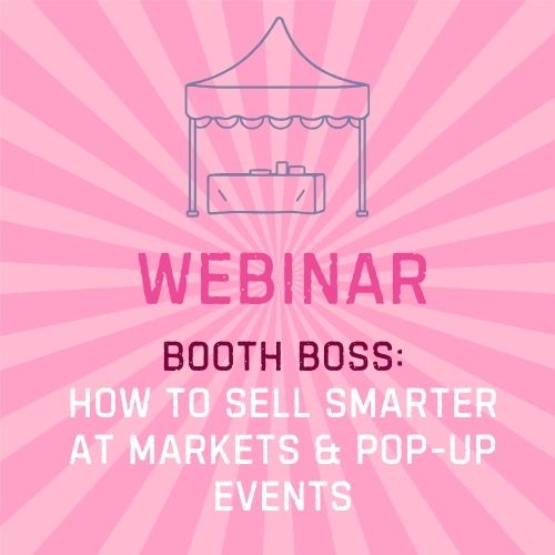 Booth Boss: How to Sell Smarter at Markets & Vendor Events (Webinar)