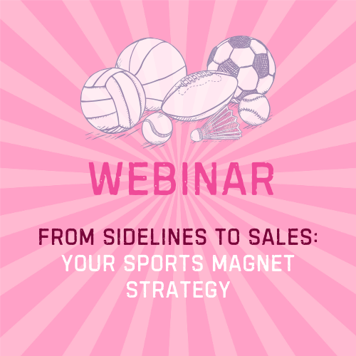 From Sidelines to Sales: Your Sports Magnet Strategy (Webinar)